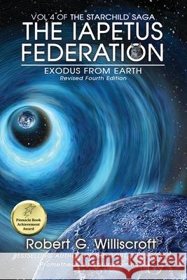 Iapetus Federation: Exodus From Earth Robert G. Williscroft 9781968367503 Starman Press