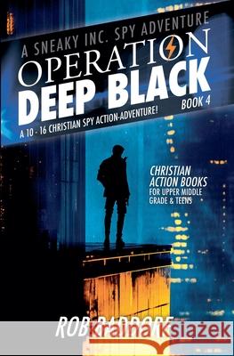 Operation Deep Black: A 10 - 16 Christian Spy Action-Adventure! (Book 4) Rob Baddorf 9781968391010 Jar of Lightning