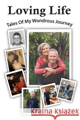 Loving Life: Tales of My Wondrous Journey Gay Hendricks 9781968401085