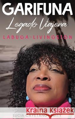 Gar?funa Legado So?adora Lucia Cayetano-Guity 9781968403430 Lucia Cayetano-Guity