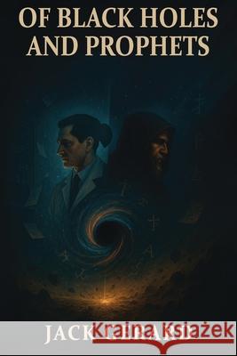 Of Black Holes and Prophets Jack Gerard 9781968403539 Red Rock Book Writers