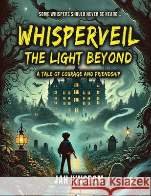Whisperveil: A Tale of Courage and Friendship Jah Kingdom 9781968404208 Jah Kingdom