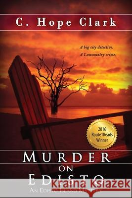Murder on Edisto: Book 1 in the Edisto Island Mysteries C. Hope Clark 9781968423001
