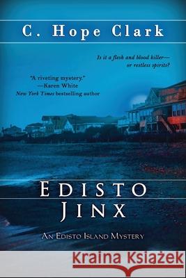 Edisto Jinx: Book 2 in the Edisto Island Mysteries C. Hope Clark 9781968423025