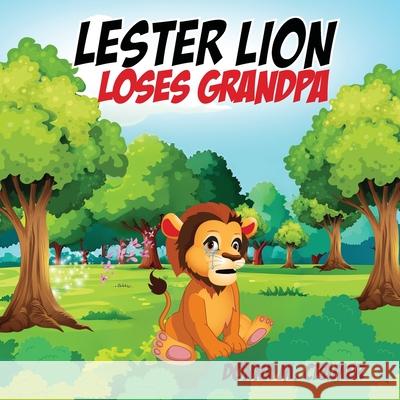 Lester Lion Loses Grandpa Donna M. Cramer 9781968428006 Kirk House Publishers