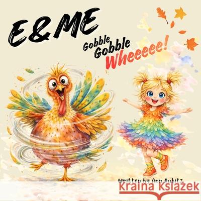 E & Me: Gobble, Gobble, Wheeeee! Ann Aubitz 9781968428198 Kirk House Publishers