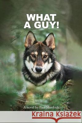 What A Guy Paul Murdock 9781968432263 Walden Books Publishing Group