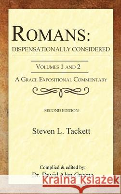 Romans: Dispensationally Considered Steven L. Tackett David Alan Greene 9781968434045 Graceword Publishing, LLC
