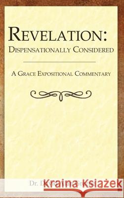 Revelation: Dispensationally Considered David Alan Greene 9781968434168 Graceword Publishing, LLC