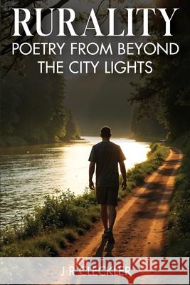 Rurality: Poetry from Beyond the City Lights Jr. Cleckler 9781968437657 Book Writing Maestros