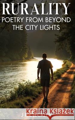 Rurality: Poetry from Beyond the City Lights Jr. Cleckler 9781968437664 Book Writing Maestros