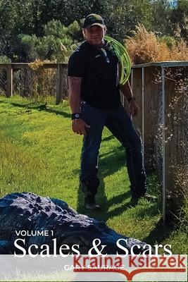Scales & Scars: Volume 1 Gary Saurage 9781968437831 Book Writing Maestros