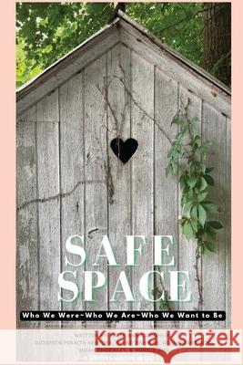 Safe Space: Who We Were, Who We Are, Who We Want to Be Kelly Ann Coughlin 9781968442279