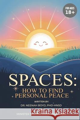 Spaces: How to Find Personal Peace Phd-Hnsd Neenah Boyd Minister Tamyka Ramsey-Gordon 9781968442347 Dr. Neenah Boyd, Phd-Hnsd and Minister Tamyka