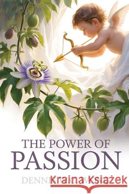 The Power of Passion Dennis Wong 9781968442491