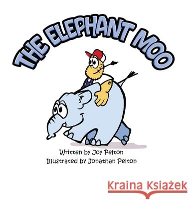 The Elephant Moo Joy Pelton Jonathan Pelton 9781968442736