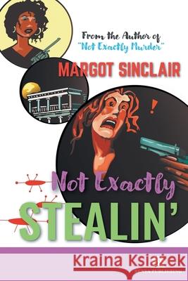 Not Exactly Stealin' Margot Sinclair 9781968455033 Benya Publishing