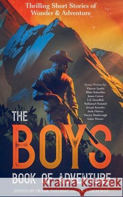 The Boys Book of Adventure Frank Theodat Nathanael Hummel Blake Bobechko 9781968463137 Veritas Entertainment
