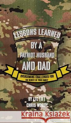 Lessons Learned By A Patriot Husband and Dad Chris Woody Kendal Murray 9781968473006 Kmp Entertainment