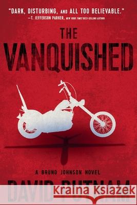 The Vanquished: A Bruno Johnson Thriller - Book 4 David Putnam 9781968480042