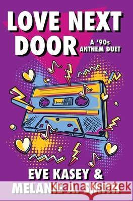 Love Next Door: A '90s Anthem Duet Melanie a. Smith Eve Kasey 9781968481278