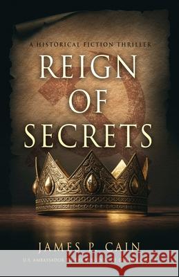 Reign of Secrets James P. Cain 9781968485245