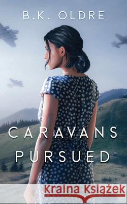 Caravans Pursued B. K. Oldre 9781968490652 Flock Publishing