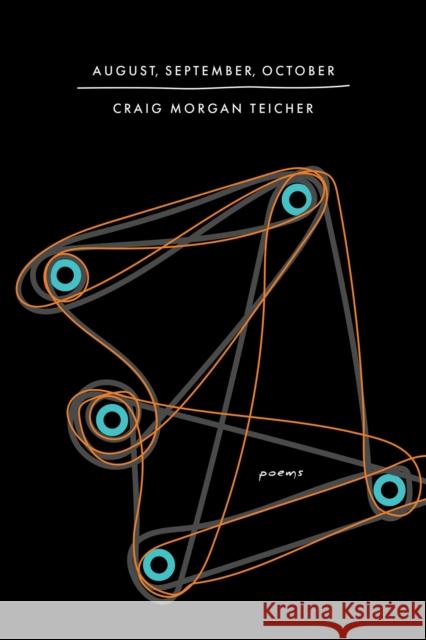 August, September, October Craig Morgan Teicher 9781968507008