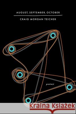 August, September, October Craig Morgan Teicher 9781968507022 BOA Editions