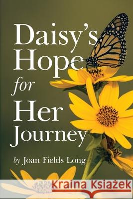 Daisy's Hope for Her Journey Joan Fields Long 9781968519339 Books to Life Marketing