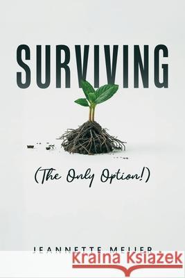 Surviving: (The Only Option!) Jeannette Meijer 9781968519643