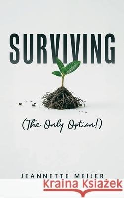 Surviving: (The Only Option!) Jeannette Meijer 9781968519650