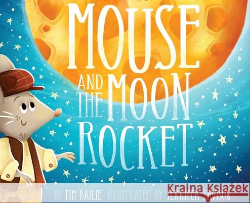Mouse and the Moon Rocket Tim Bailie Jennifer Davison 9781968532055 Crystal Lake Publishing