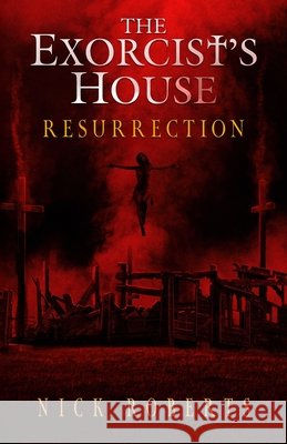 The Exorcist's House: Resurrection Nick Roberts 9781968532109