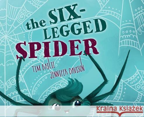 The Six-Legged Spider Tim Bailie Jennifer Davison 9781968532291 Crystal Lake Publishing
