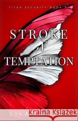 Stroke of Temptation (Avani's Edition): Titan Security Series Book VI Lilah Lance 9781968533083