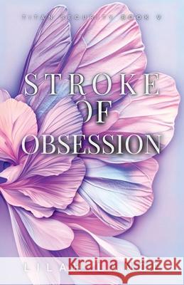 Stroke of Obsession (Gemma's Edition): Titan Security Book V Lilah Lance 9781968533274
