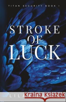Stroke of Luck (Reed's Edition): Titan Security Series Book I Lilah Lance 9781968533335