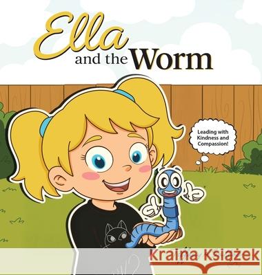 Ella and the Worm Tiffany A. Sallai 9781968537333 Write and Release Publishing