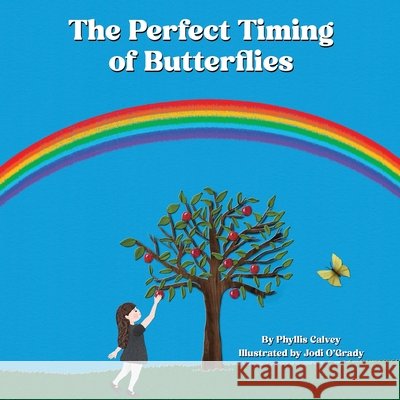 The Perfect Timing of Butterflies O'Grady, Jodi, Calvey, Phyllis 9781968548995