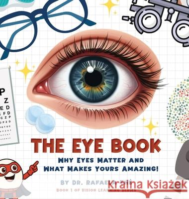 The Eye Book: Why Eyes Matter And What Makes Yours Amazing! Rafaela Th? 9781968563158 Dr. Rafaela the