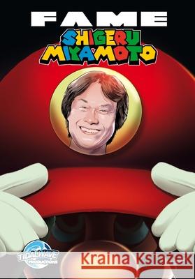 Fame: Shigeru Miyamoto - The Genius Behind Zelda and Mario Michael Frizell Lucy Fidelis 9781968566012 Tidalwave Productions