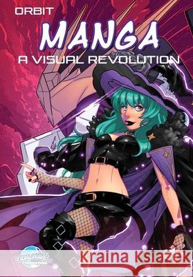 Orbit: Manga - A Visual Revolution Michael Frizell Luciano Felix 9781968566876 Tidalwave Productions