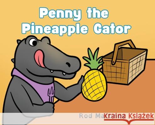 Penny the Pineapple Gator Rod Martinez 9781968575083 Queen Anne Press