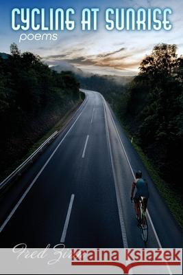Cycling at Sunrise Fred Zirm 9781968610098 Poetry Box