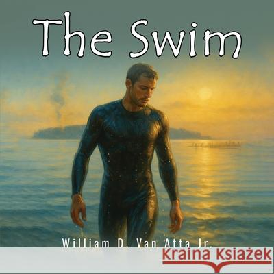 The Swim William D., Jr. Va 9781968615666 William Van Atta