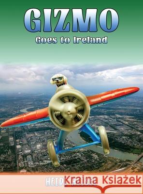 Gizmo Goes to Ireland Heidi Heisel 9781968615857