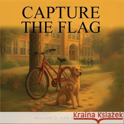 Capture the Flag William D., Jr. Va 9781968615888 William Van Atta