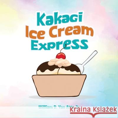 Kakagi Ice Cream Express William D., Jr. Va 9781968615895 William Van Atta