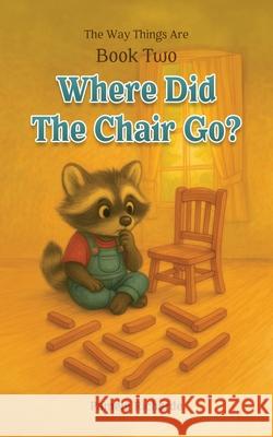 Where Did The Chair Go? Pamela Richarde 9781968634056 Innervision Enterprises, LLC